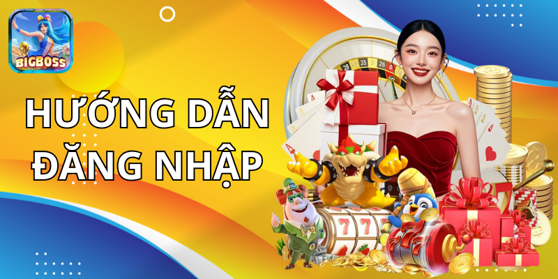 Đăng nhập BIGBOSS an toàn